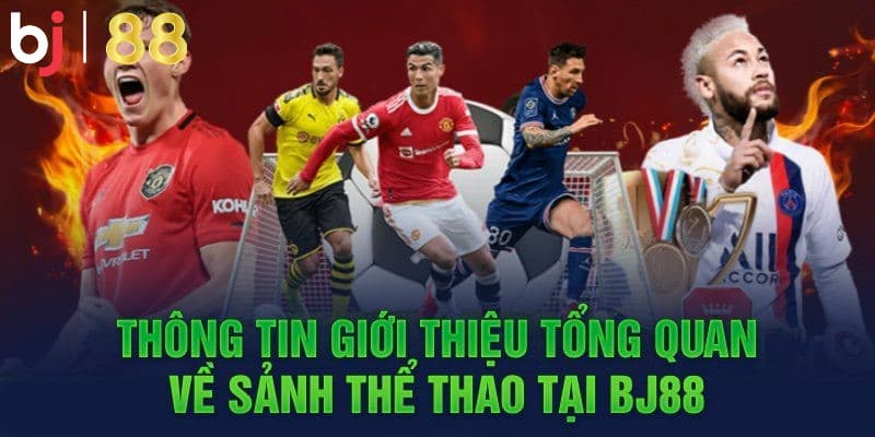 Tổng quan về sân chơi thể thao BJ 88