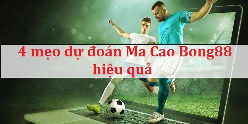 Dự đoán bóng đá Ma Cao Bong88