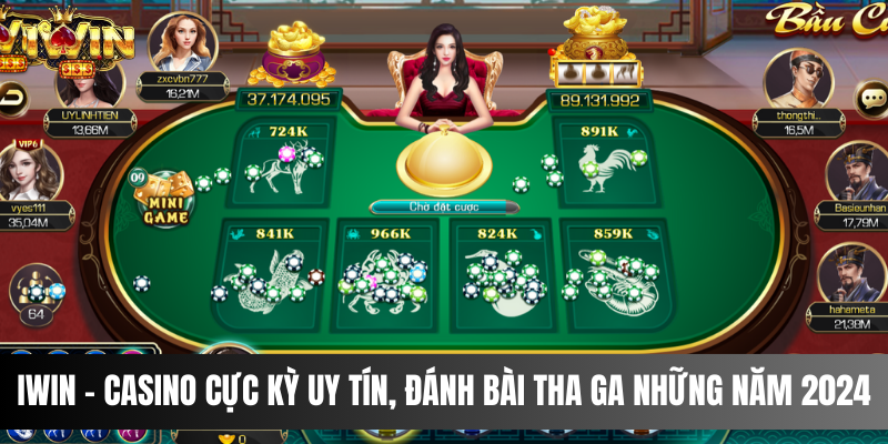 IWIN - Casino cực kỳ uy tín, đánh bài tha ga những năm 2024