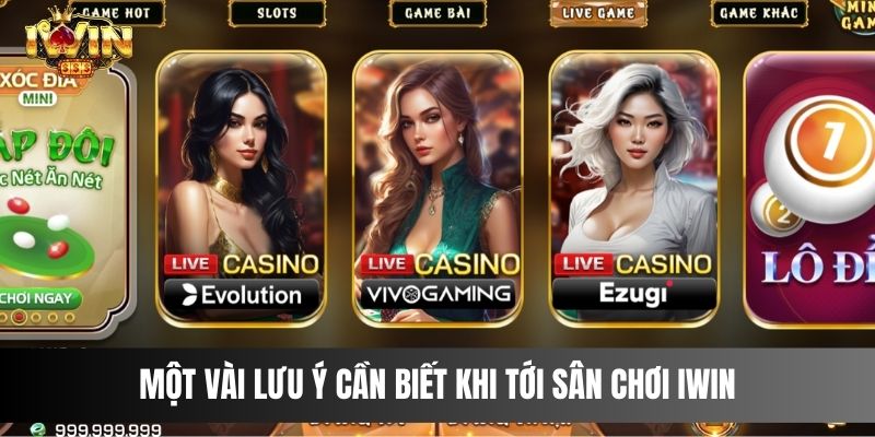 Một vài lưu ý cần biết khi tới sân chơi IWIN